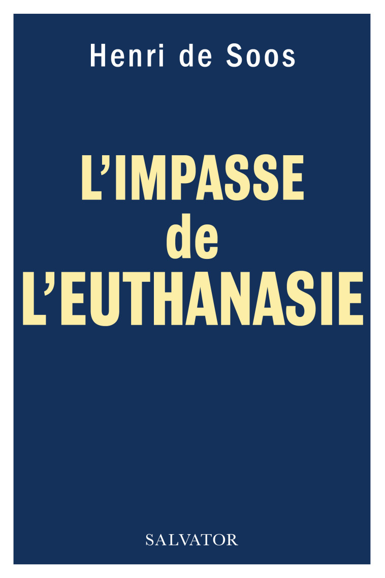 L'impasse de l'euthanasie -  Henri de Soos - SALVATOR