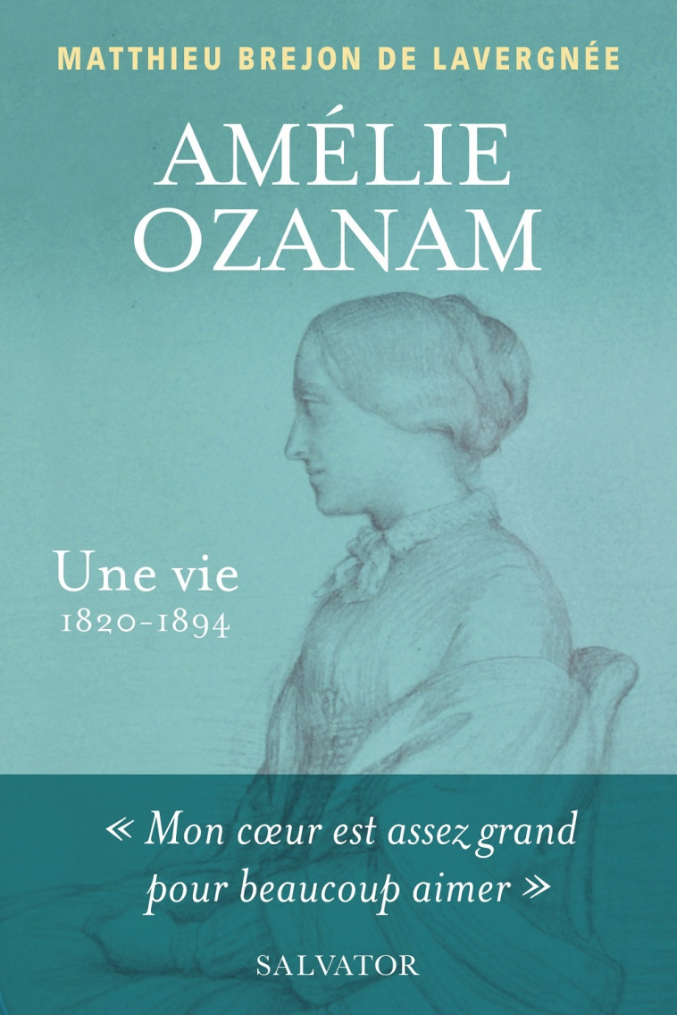 Amélie Ozanam, une vie (1820-1894) -  Matthieu Bréjon de Lavergnée - SALVATOR