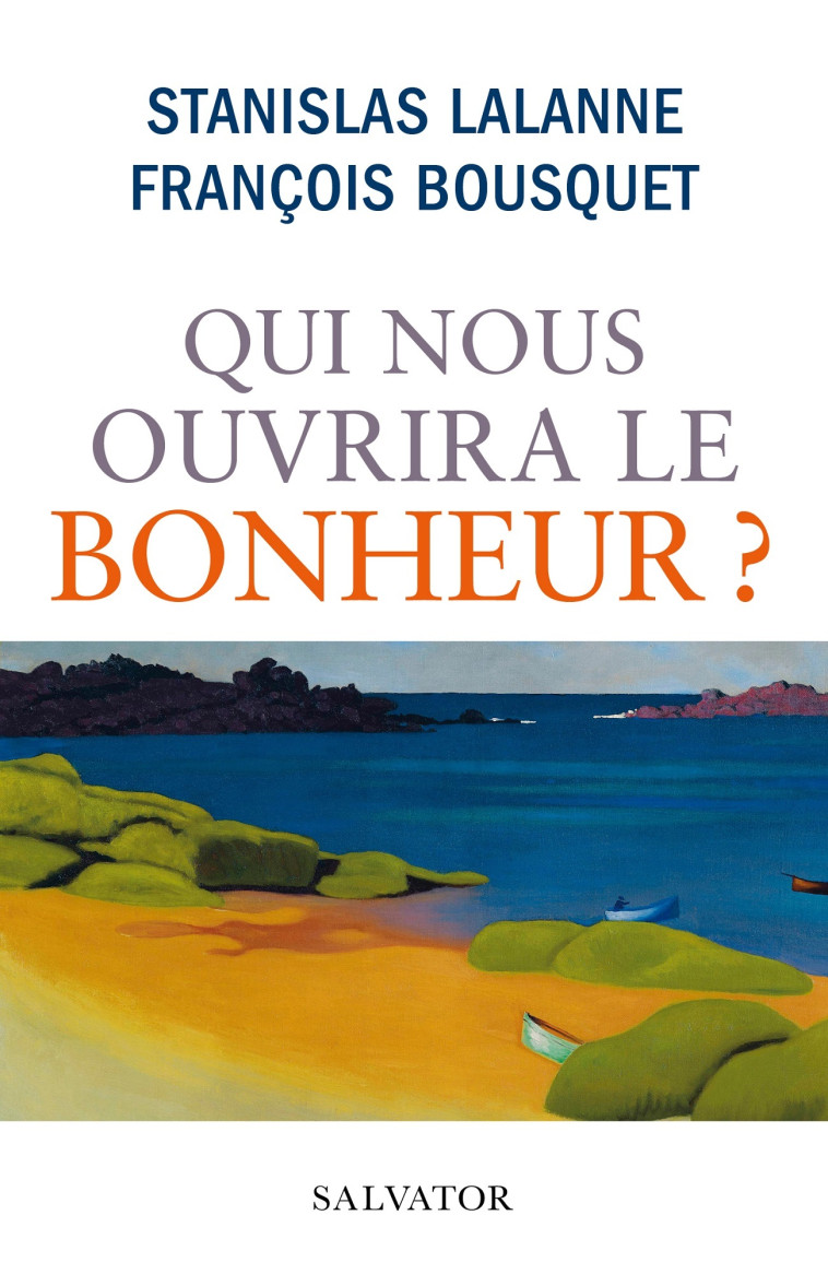 Qui nous ouvrira le bonheur ? - STANISLAS LALANNE - SALVATOR