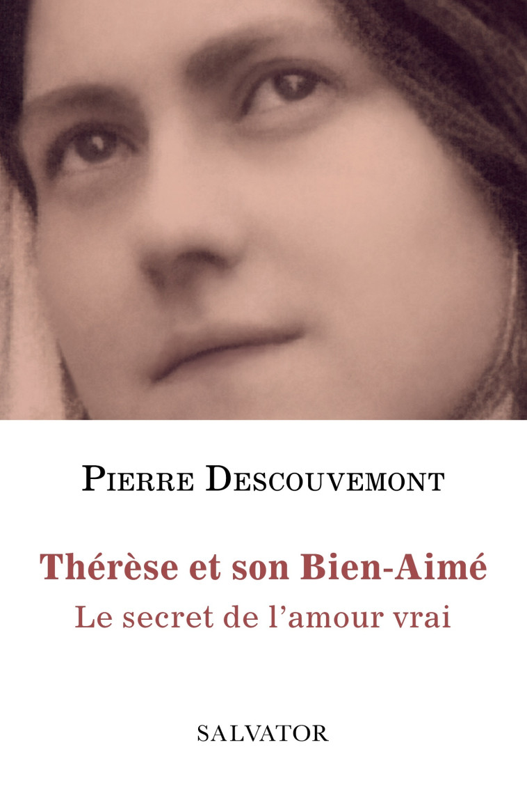 Thérèse et son Bien-Aimé - Pierre Descouvemont - SALVATOR