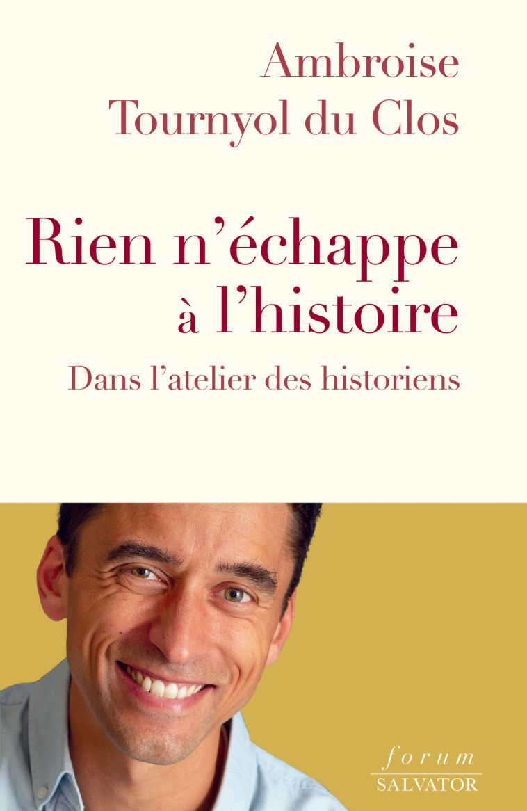 Rien n’échappe à l’Histoire  -  Ambroise Tournyol du Clos - SALVATOR