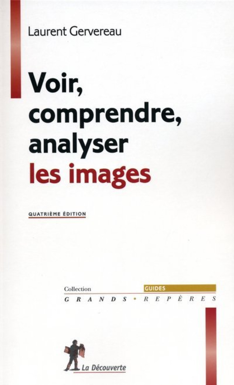 Voir, comprendre, analyser les images - Laurent Gervereau - LA DECOUVERTE