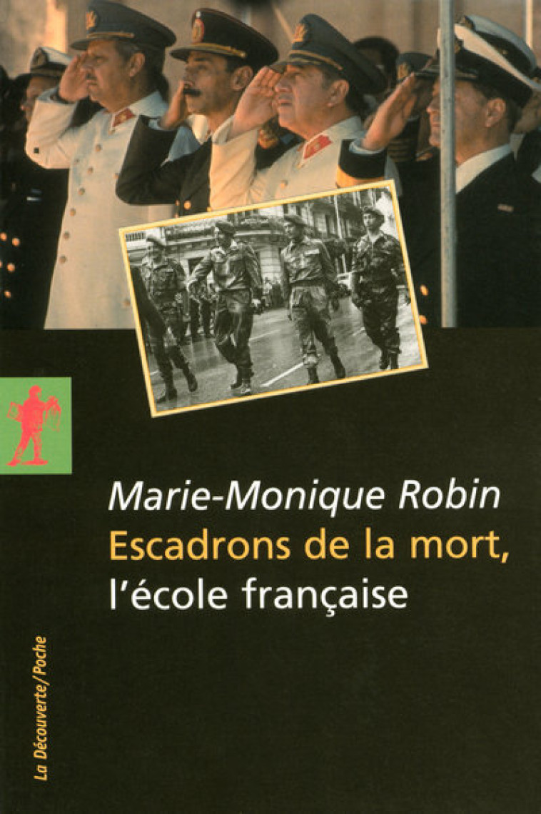 Escadrons de la mort, l'école française - Marie-Monique Robin - LA DECOUVERTE