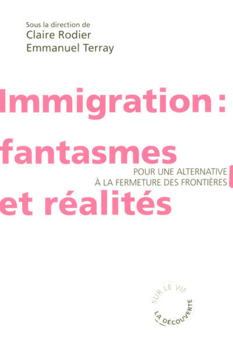 Immigration : fantasmes et réalités - Claire Rodier - LA DECOUVERTE