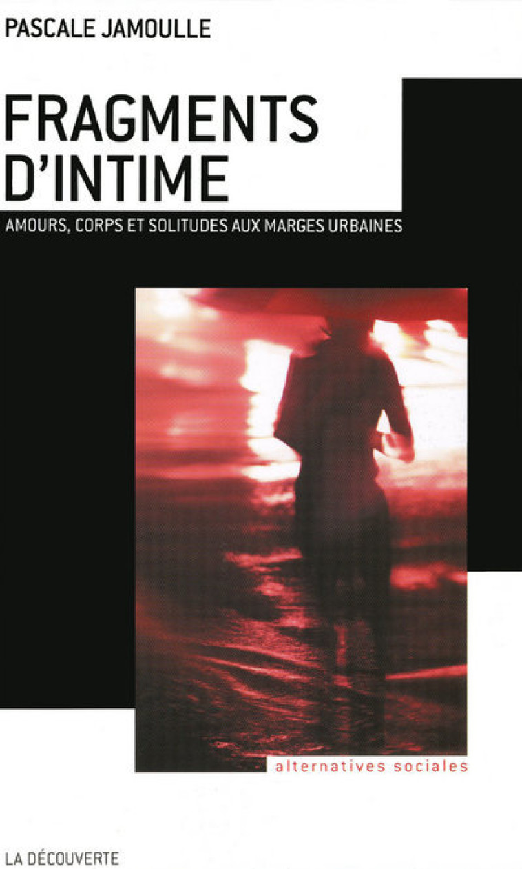 Fragments d'intime amours, corps et solitudes aux marges urbaines - Pascale Jamoulle - LA DECOUVERTE