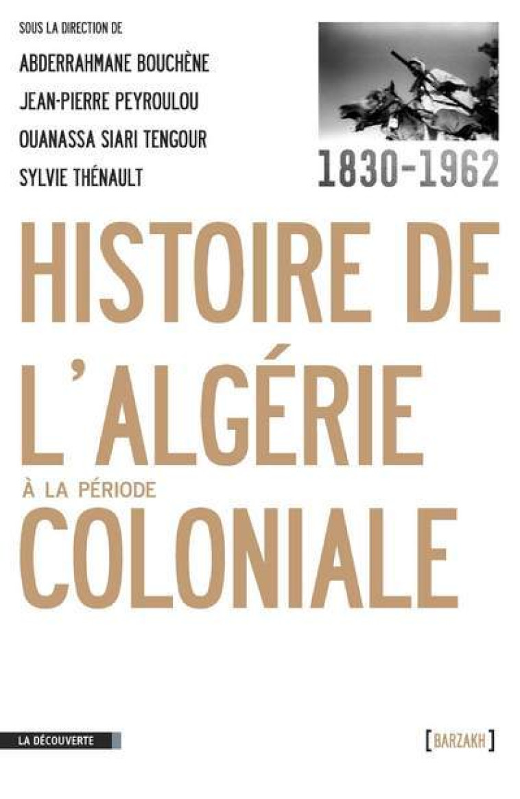 Histoire de l'Algérie à la période coloniale, 1830-1962 -  Collectif - LA DECOUVERTE