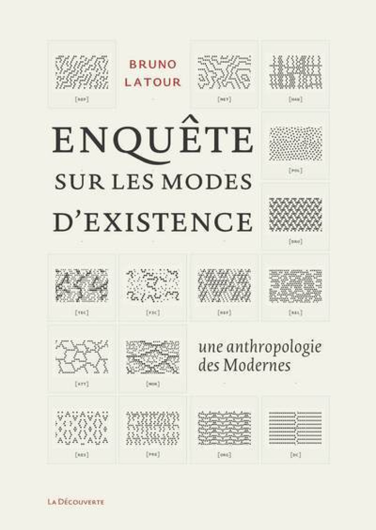 Enquête sur les modes d'existence - Bruno Latour - LA DECOUVERTE