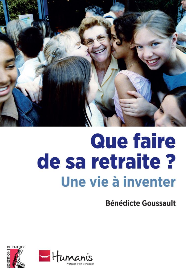 Que faire de sa retraite ? - Benedicte Goussault - ATELIER