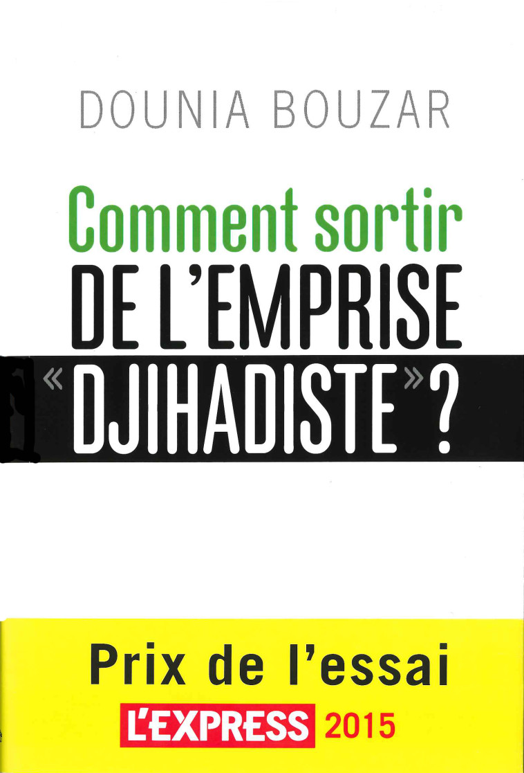 Comment sortir de l'emprise djihadiste - Dounia Bouzar - ATELIER