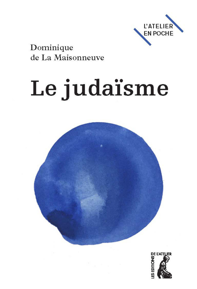 Le Judaïsme - Dominique DE LA MAISONNEUVE - ATELIER