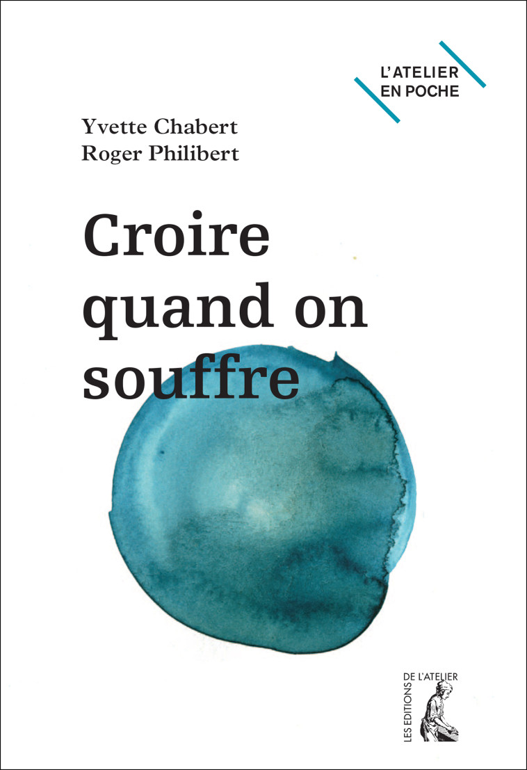 Croire quand on souffre - Yvette CHABERT - ATELIER