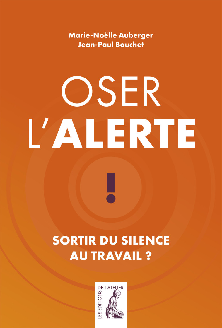 Oser l'alerte, sortir du silence au travail - Jean-Paul BOUCHET - ATELIER