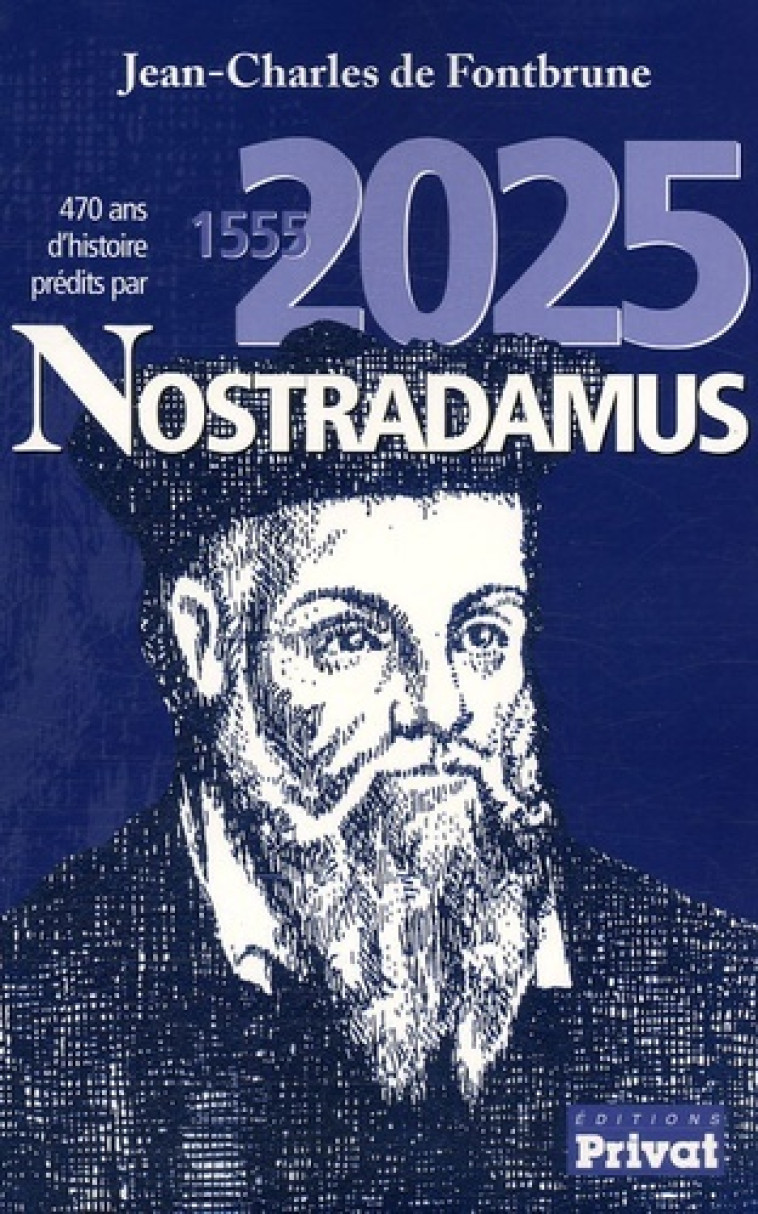 470 ANS D'HISTOIRE PREDITS PAR NOSTRADAMUS 1555-2025... - FONTBRUNE JC DE - PRIVAT