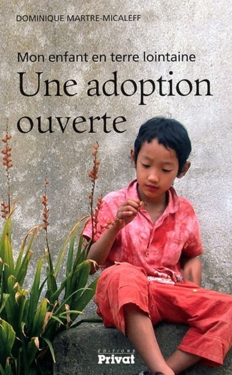 Mon enfant en terre lointaine une adoption ouverte - Dominique Martre-Micaleff - PRIVAT