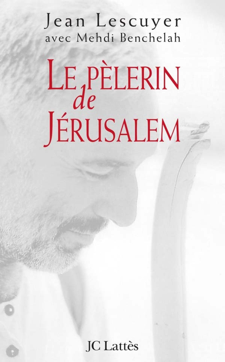 Le pèlerin de Jérusalem - Jean Lescuyer - LATTES