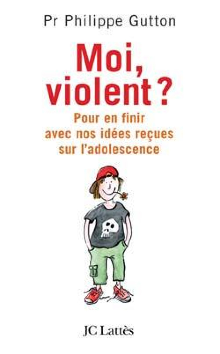 Moi, violent ? Pour en finir avec nos idées reçues sur l'adolescence - Philippe Gutton - LATTES