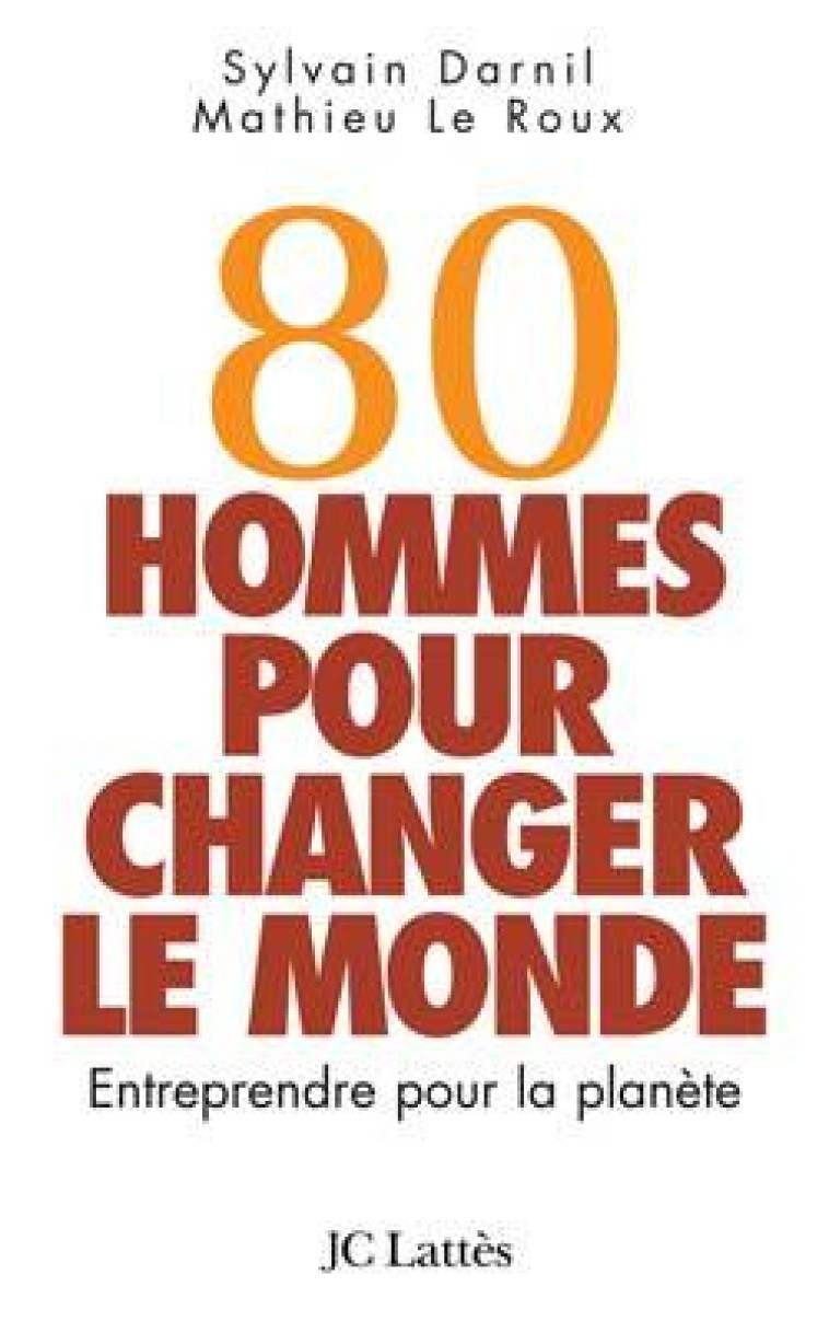 80 hommes pour changer le monde - Sylvain Darnil - LATTES