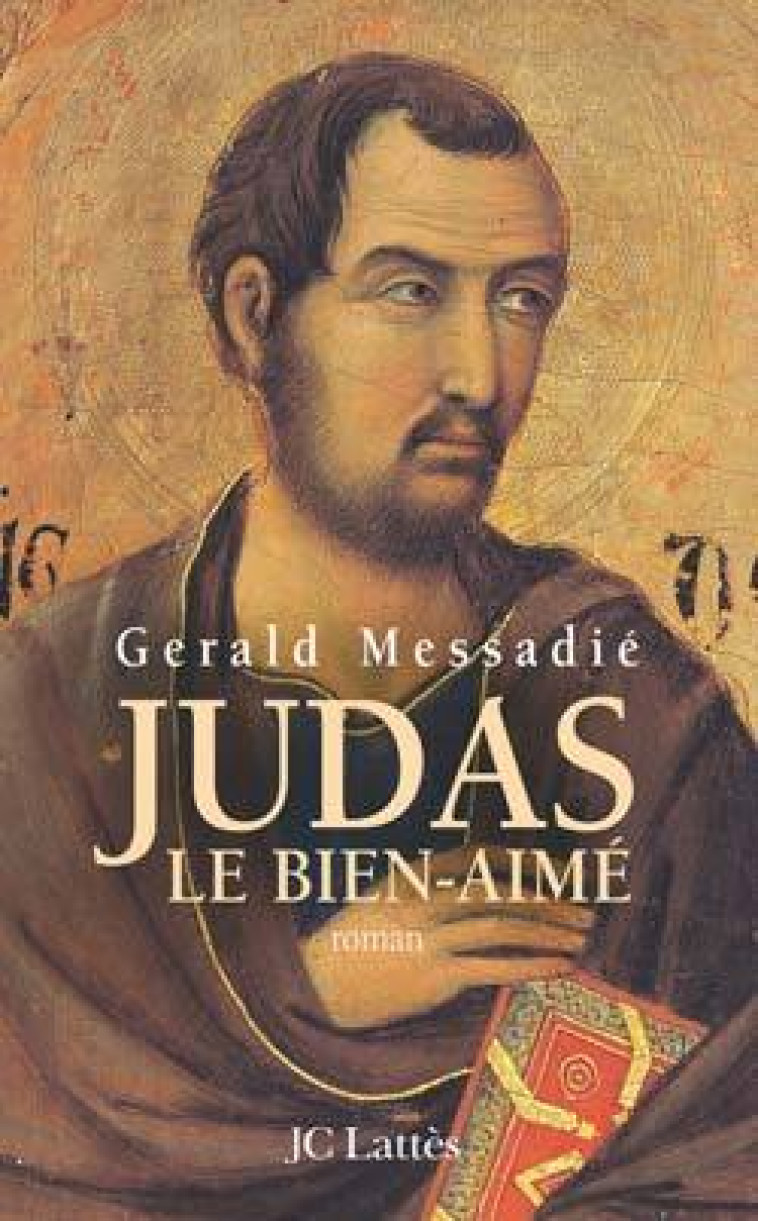 Judas, le bien-aimé - Gerald Messadié - LATTES