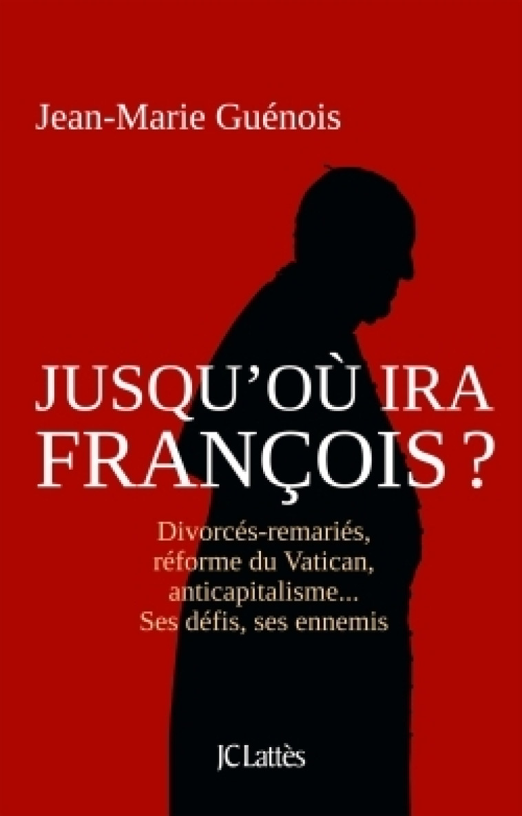 Jusqu'où ira François ? - Jean-Marie Guénois - LATTES