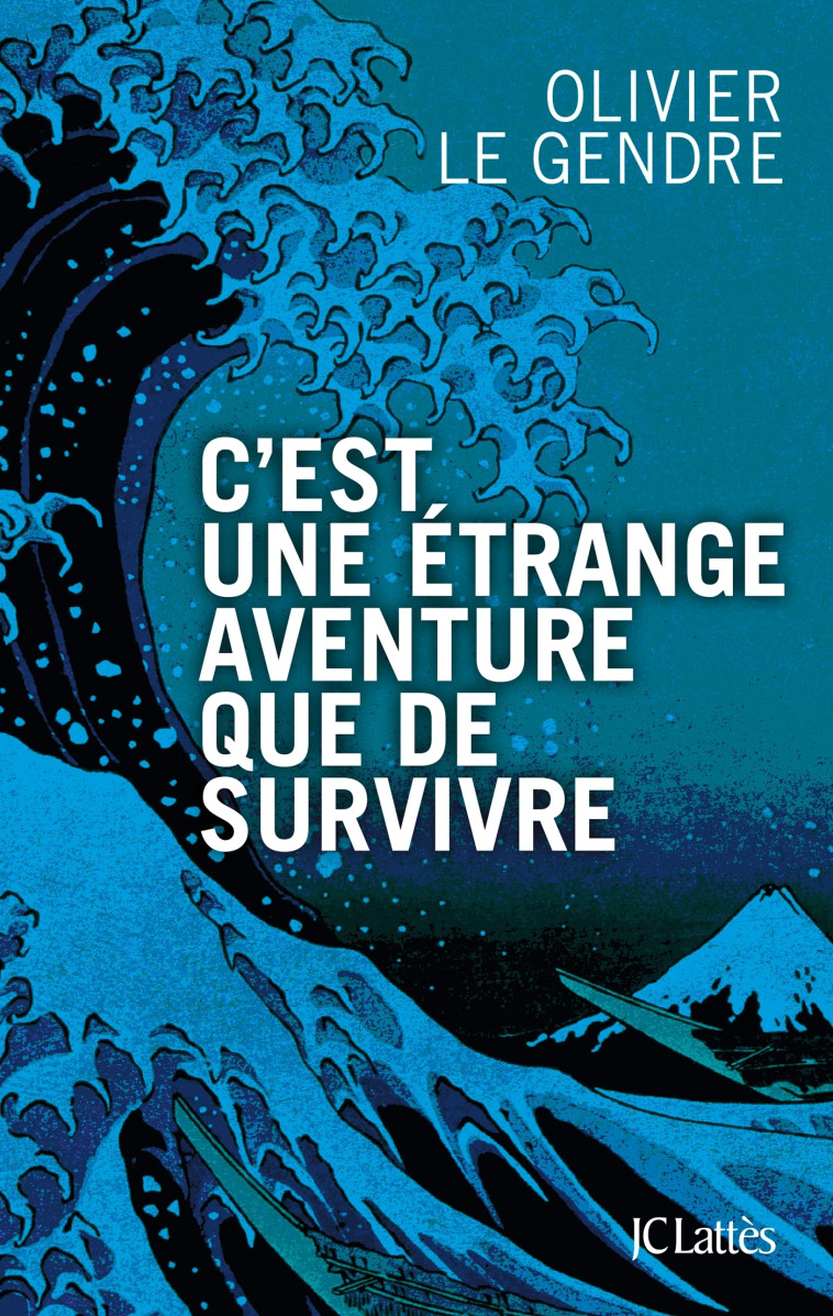 C'est une étrange aventure que de survivre - Olivier LE GENDRE - LATTES