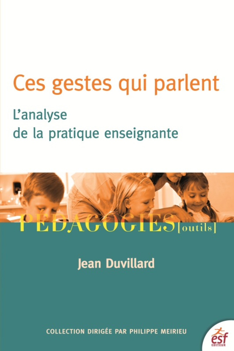 Ces gestes qui parlent. L'analyse de la pratique enseignante -  DUVILLARD JEAN - ESF