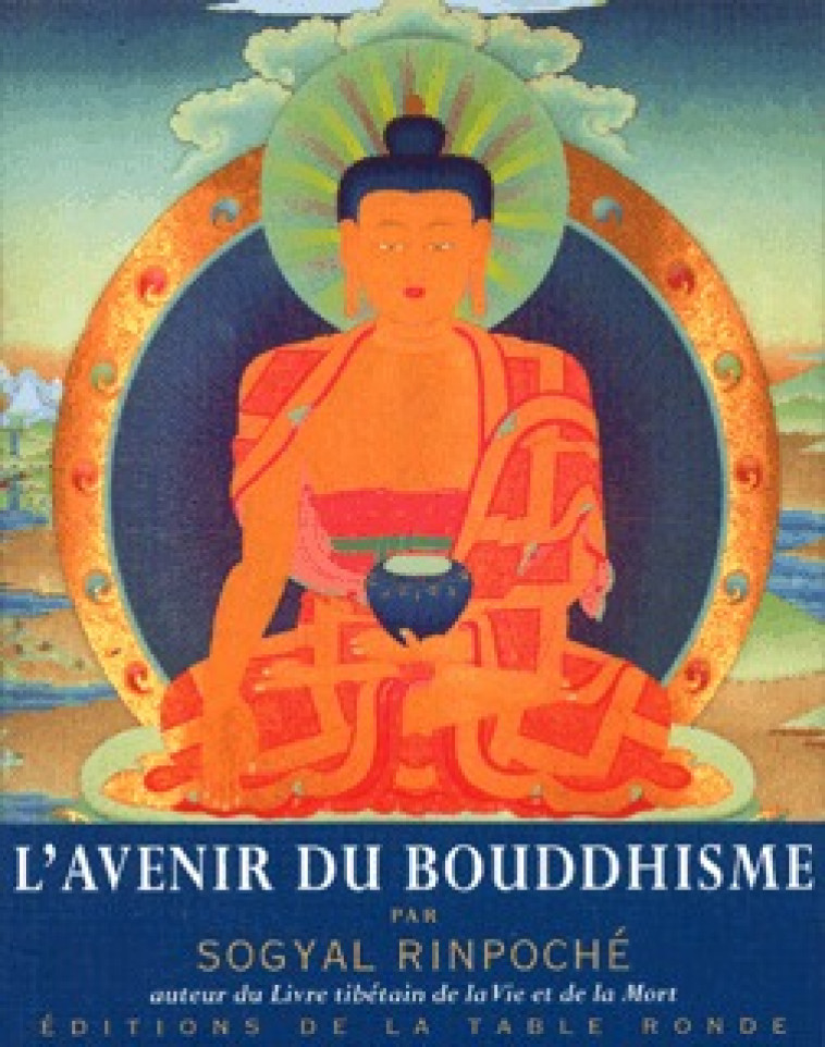 L'avenir du bouddhisme et autres textes - rinpoché Sogyal - TABLE RONDE