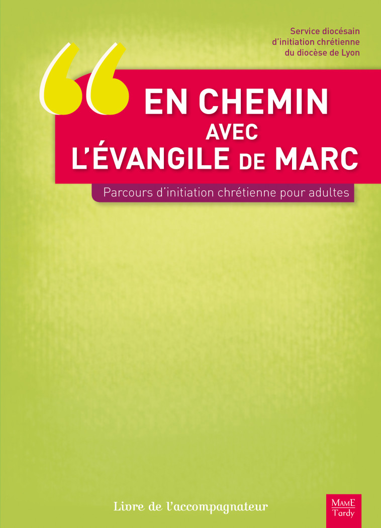 EN CHEMIN AVEC L'EVANGILE DE MARC.PARCOURS INITIATION CHRÉTIENNE POUR ADULTES. LIVRE DE L'ACCOMPAGN -  SDIC - MAME