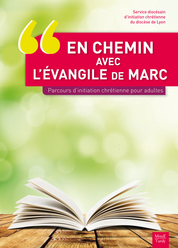 EN CHEMIN AVEC L'EVANGILE DE MARC PARCOURS D'INITIATION CHRETIENNE POUR ADULTES -  SDIC - MAME