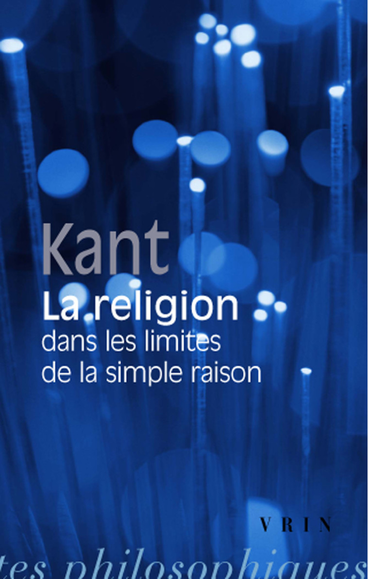 La religion dans les limites de la simple raison - Emmanuel Kant - VRIN