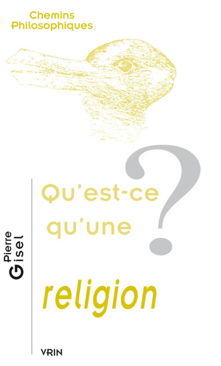 Qu'est-ce qu'une religion? - Pierre Gisel - VRIN