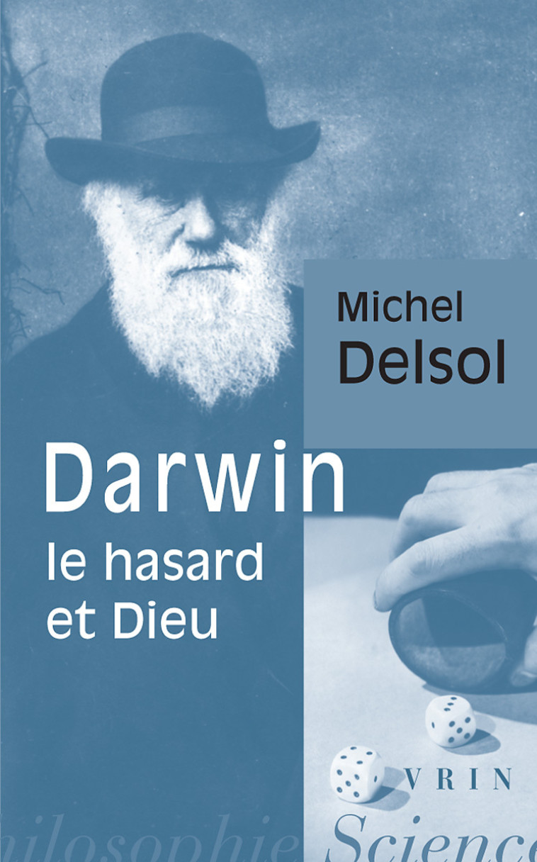 Darwin, le hasard et Dieu - Michel Delsol - VRIN