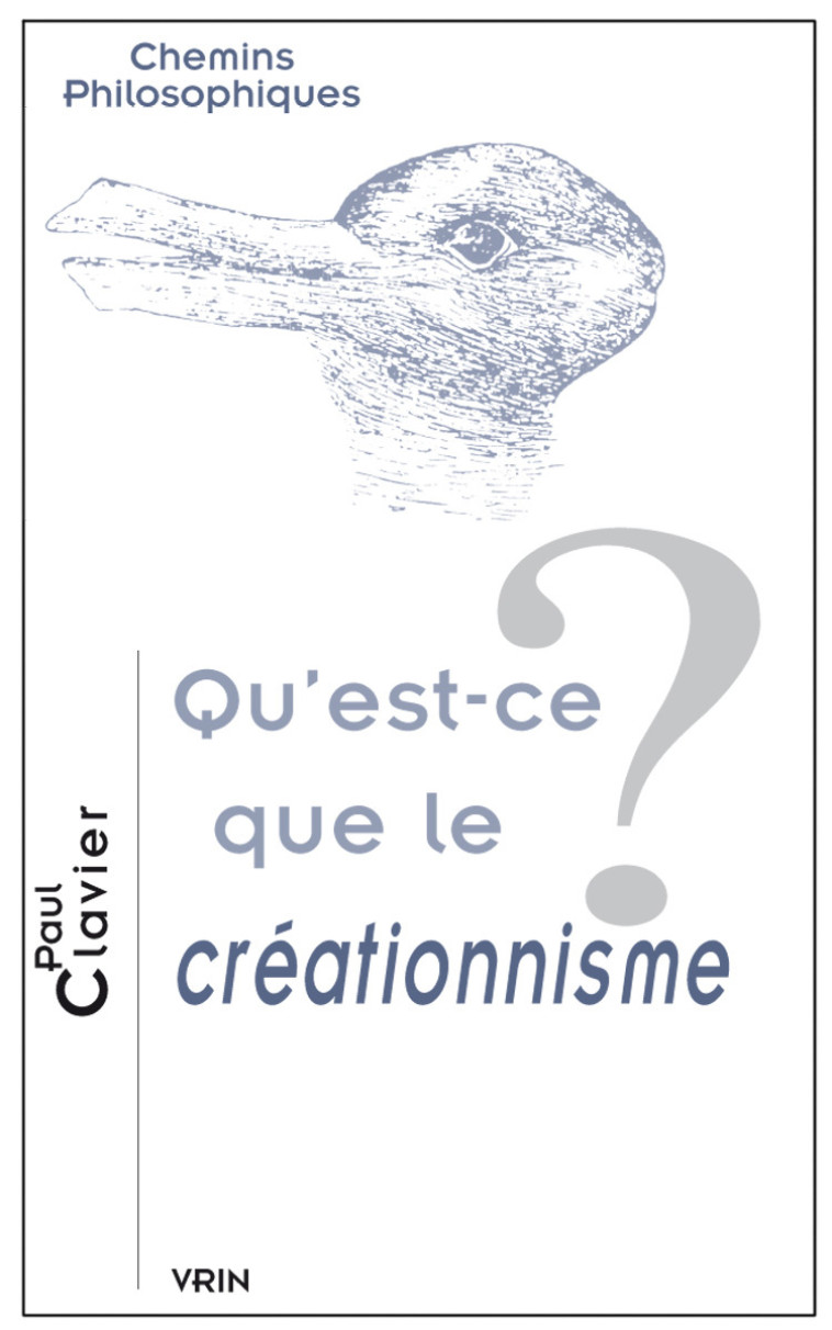 Qu'est-ce que le créationnisme? - Paul Clavier - VRIN