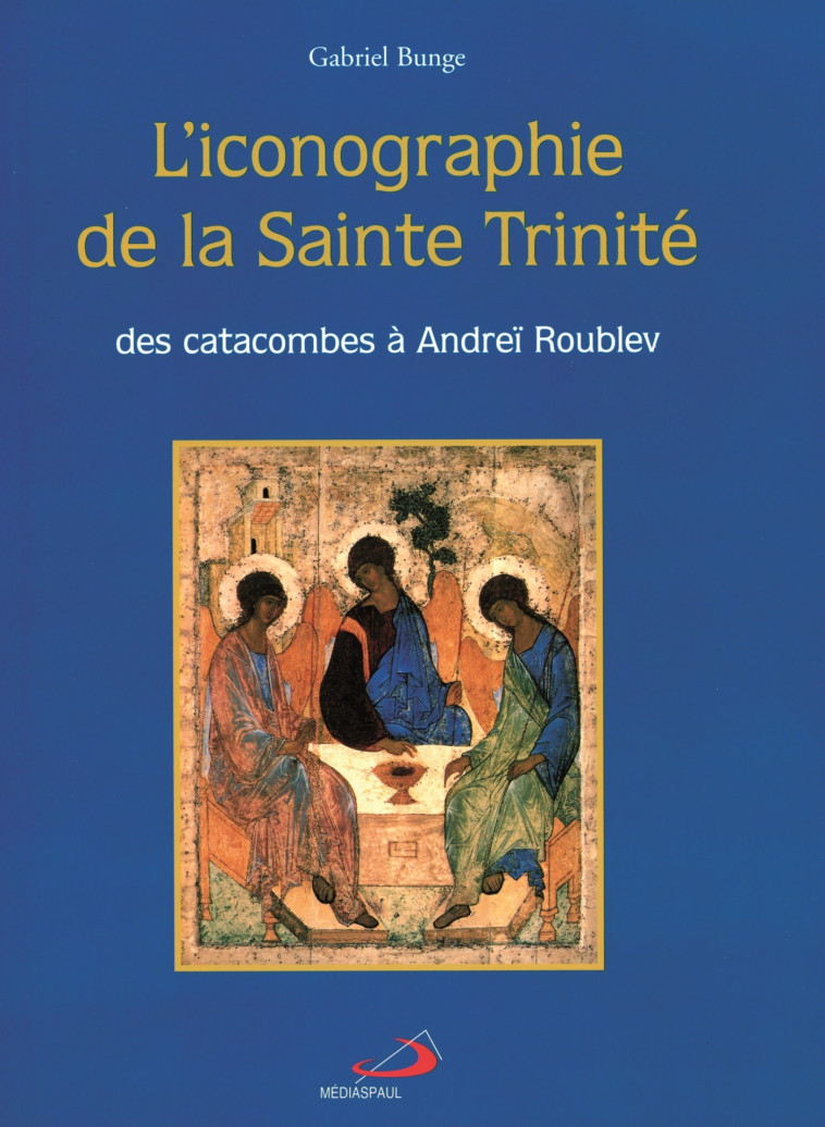 ICONOGRAPHIE DE LA SAINTE TRINITE (L') - G BUNGE - MEDIASPAUL