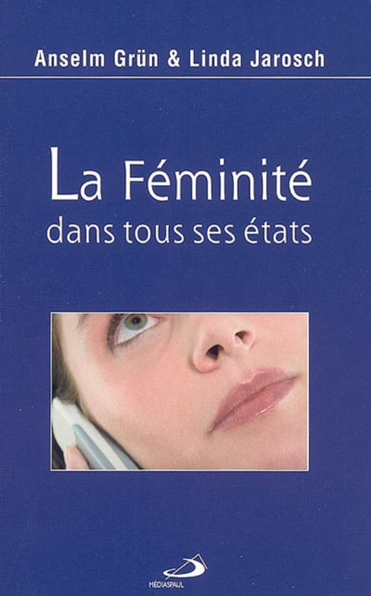 FEMINITE DANS TOUS SES ETATS (LA) - Anselm Grün - MEDIASPAUL