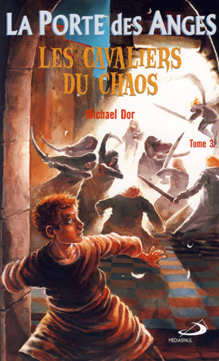 PORTE DES ANGES (LA) - TOME 3. LES CAVALIERS DU CHAOS - MICHAEL DOR - MEDIASPAUL