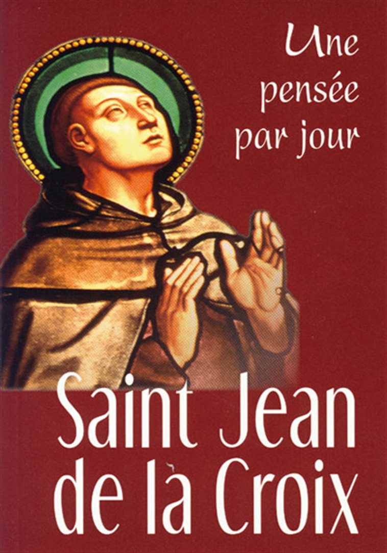 SAINT JEAN DE LA CROIX : UNE PENSEE PAR JOUR - JEAN DE LA C ST - MEDIASPAUL