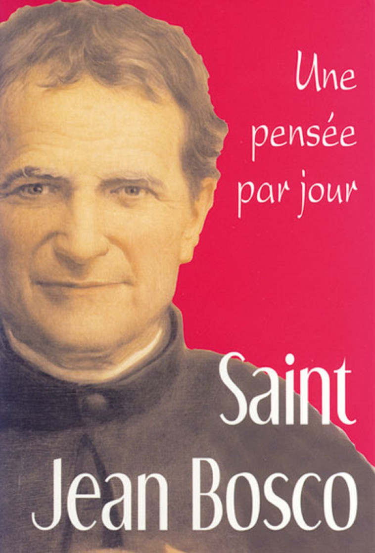 SAINT JEAN BOSCO : UNE PENSEE PAR JOUR - J BOSCO - MEDIASPAUL