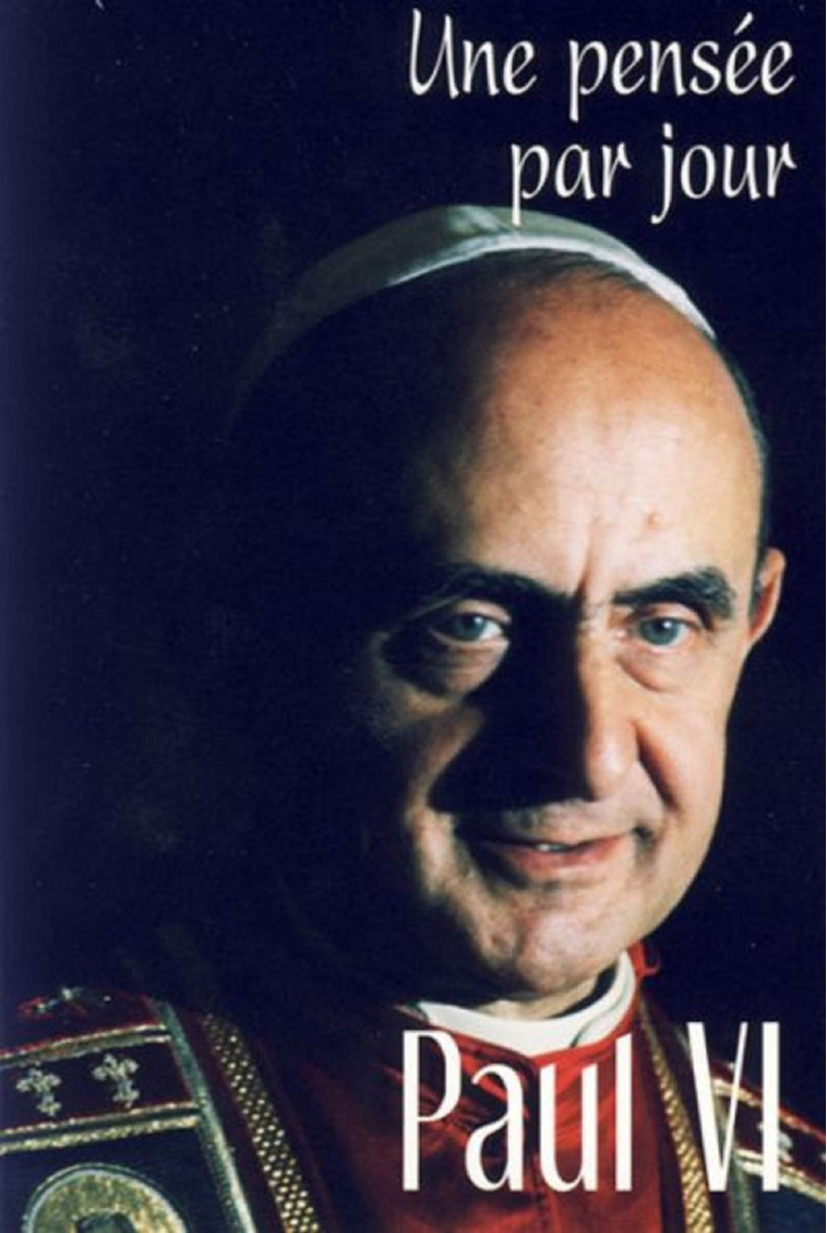 PAUL VI : UNE PENSEE PAR JOUR -  PAUL VI - MEDIASPAUL