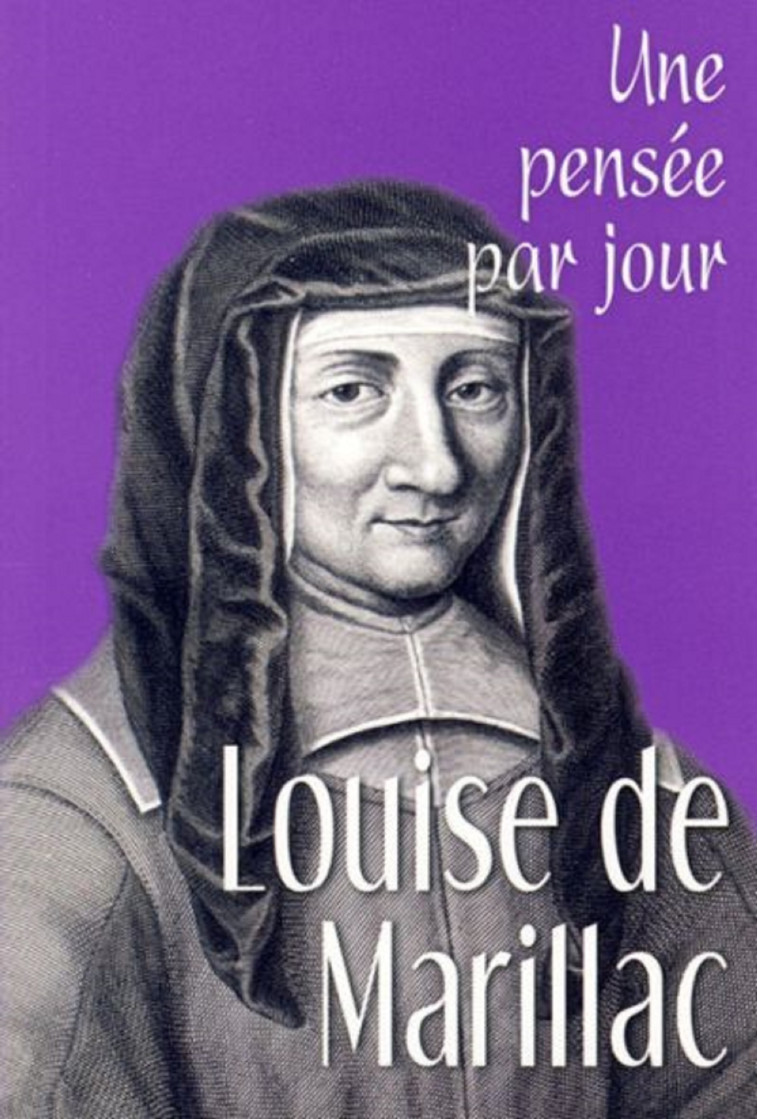 LOUISE DE MARILLAC : UNE PENSEE PAR JOUR - L MARILLAC - MEDIASPAUL