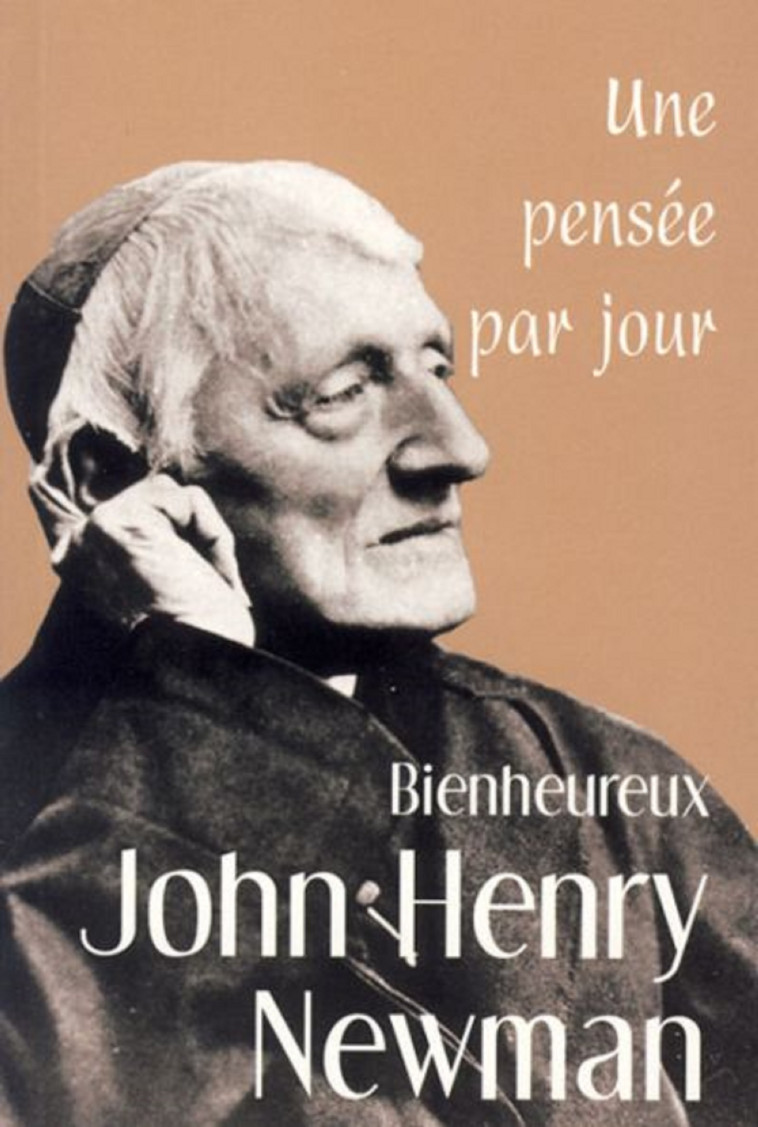 BIENHEUREUX JOHN HENRY NEWMAN : UNE PENSEE PAR JOUR - JH NEWMAN - MEDIASPAUL