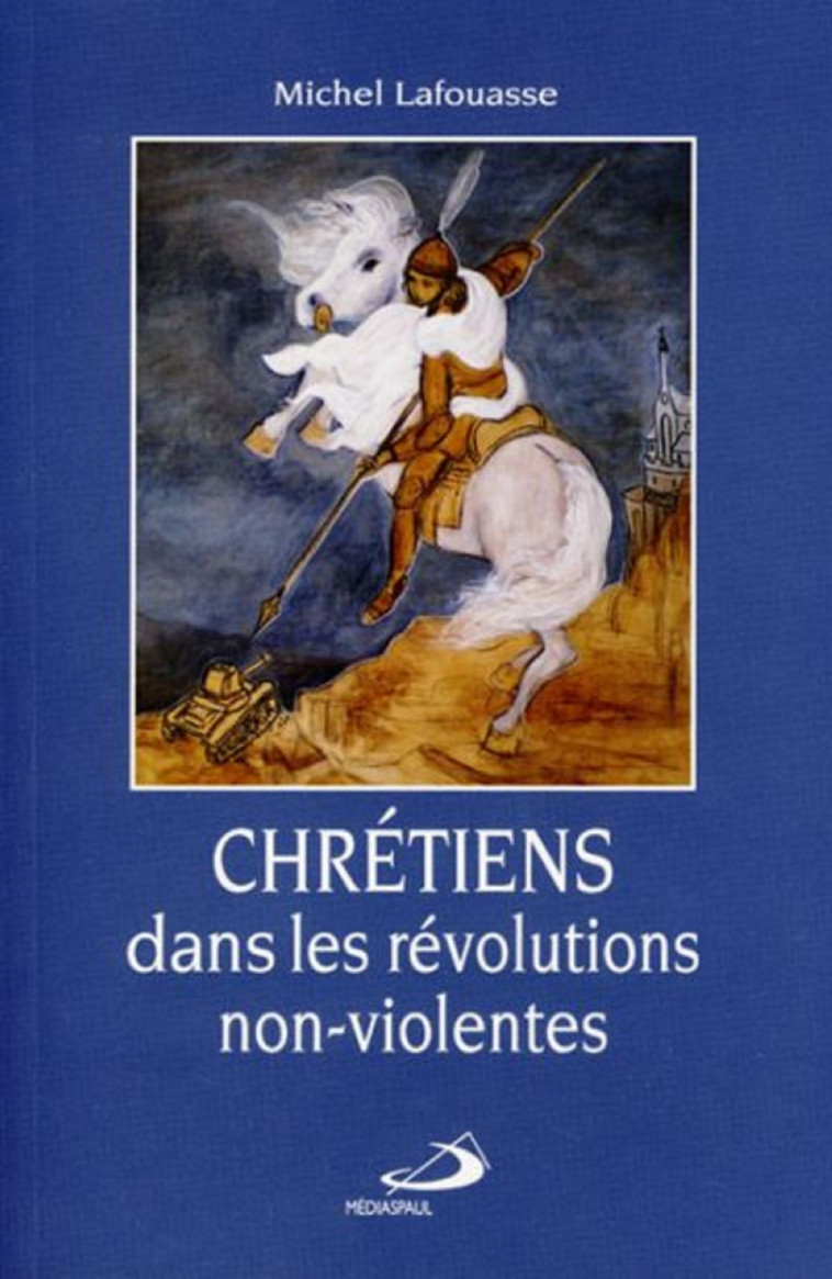 CHRETIENS DANS LES REVOLUTIONS NON-VIOLENTES - M LAFOUASSE - MEDIASPAUL