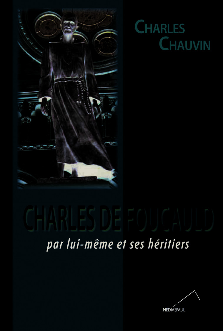 CHARLES DE FOUCAULD - C CHAUVIN - MEDIASPAUL