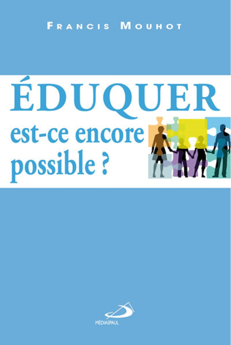 EDUQUER : EST-CE ENCORE POSSIBLE ? - F MOUHOT - MEDIASPAUL