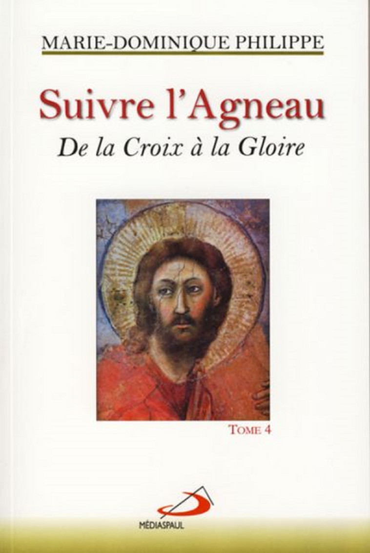 SUIVRE L'AGNEAU T.4 DE LA CROIX A LA GLOIRE - MD PHILIPPE - MEDIASPAUL