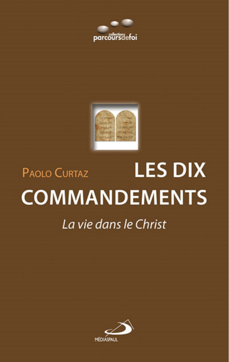 DIX COMMANDEMENTS (LES) : LA VIE DANS LE CHRIST - Paolo CURTAZ - MEDIASPAUL