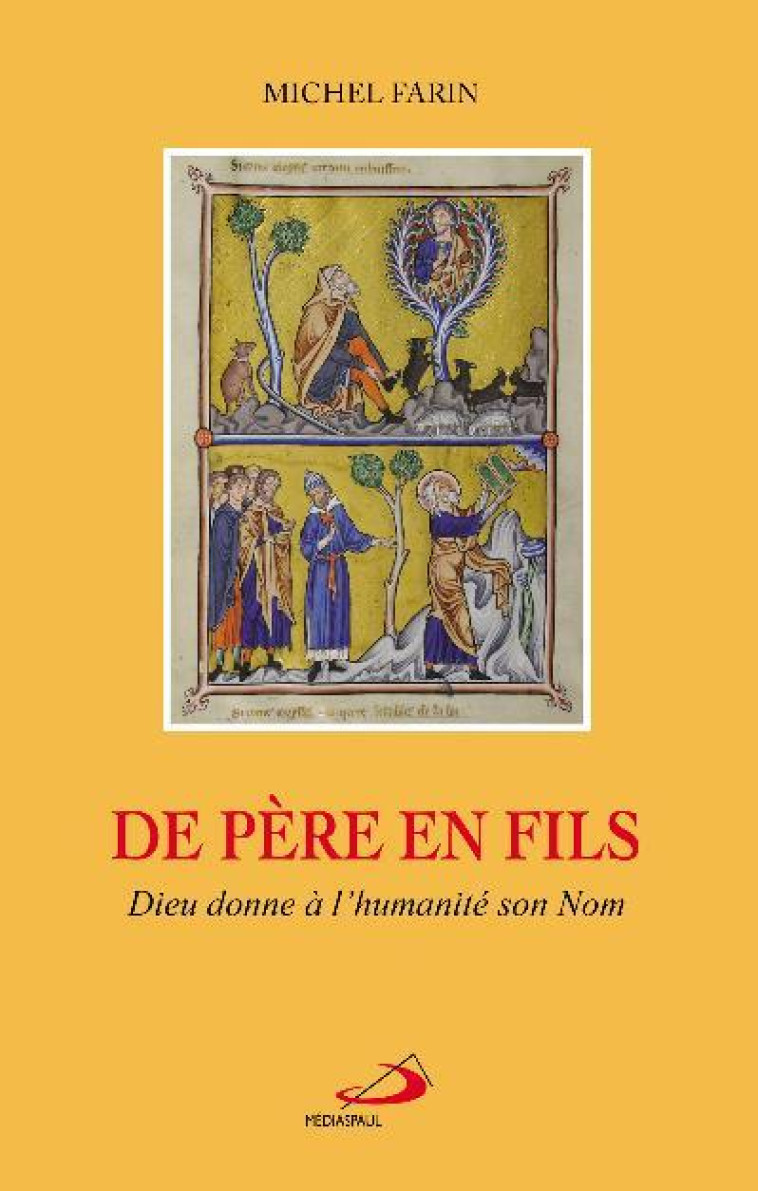 DE PERE EN FILS. DIEU DONNE A L'HUMANITE SON NOM - M. FARIN - MEDIASPAUL