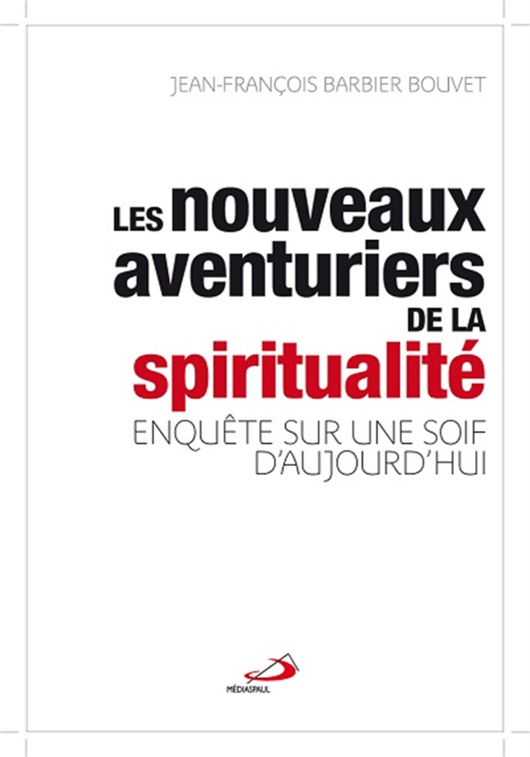 NOUVEAUX AVENTURIERS DE LA SPIRITUALITE (LES) - Jean-François BARBIER BOUVET - MEDIASPAUL