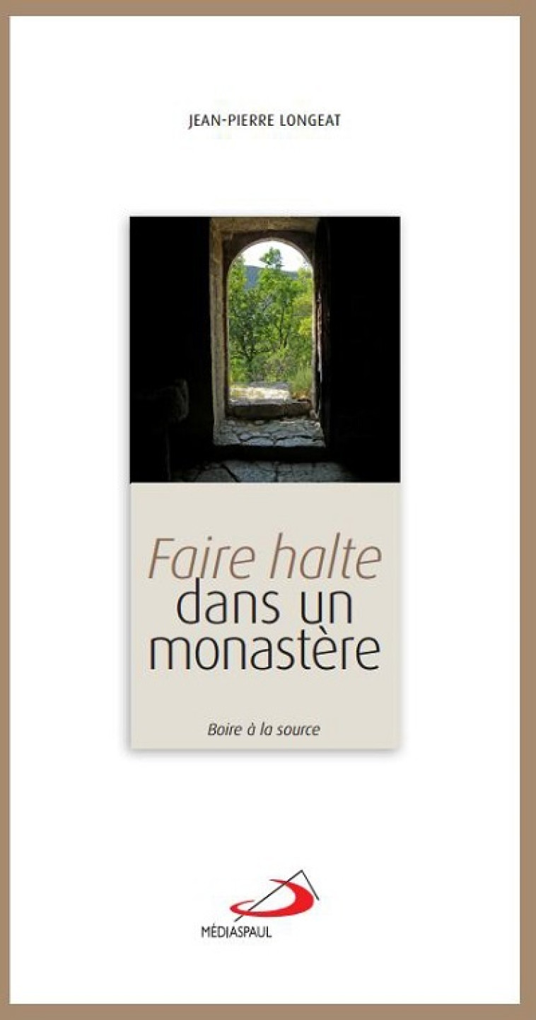 FAIRE HALTE DANS UN MONASTERE - JP LONGEAT - MEDIASPAUL