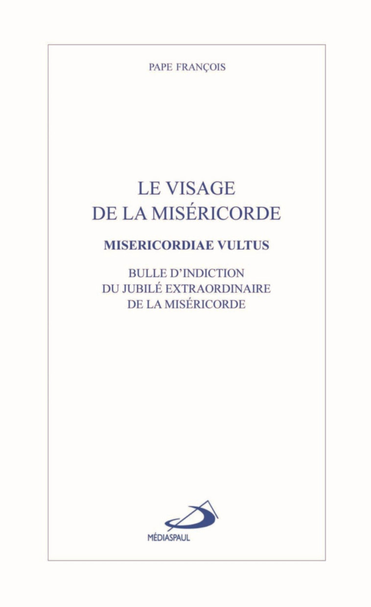 VISAGE DE LA MISERICORDE (LE) -  Jorge Bergoglio / Pape François - MEDIASPAUL