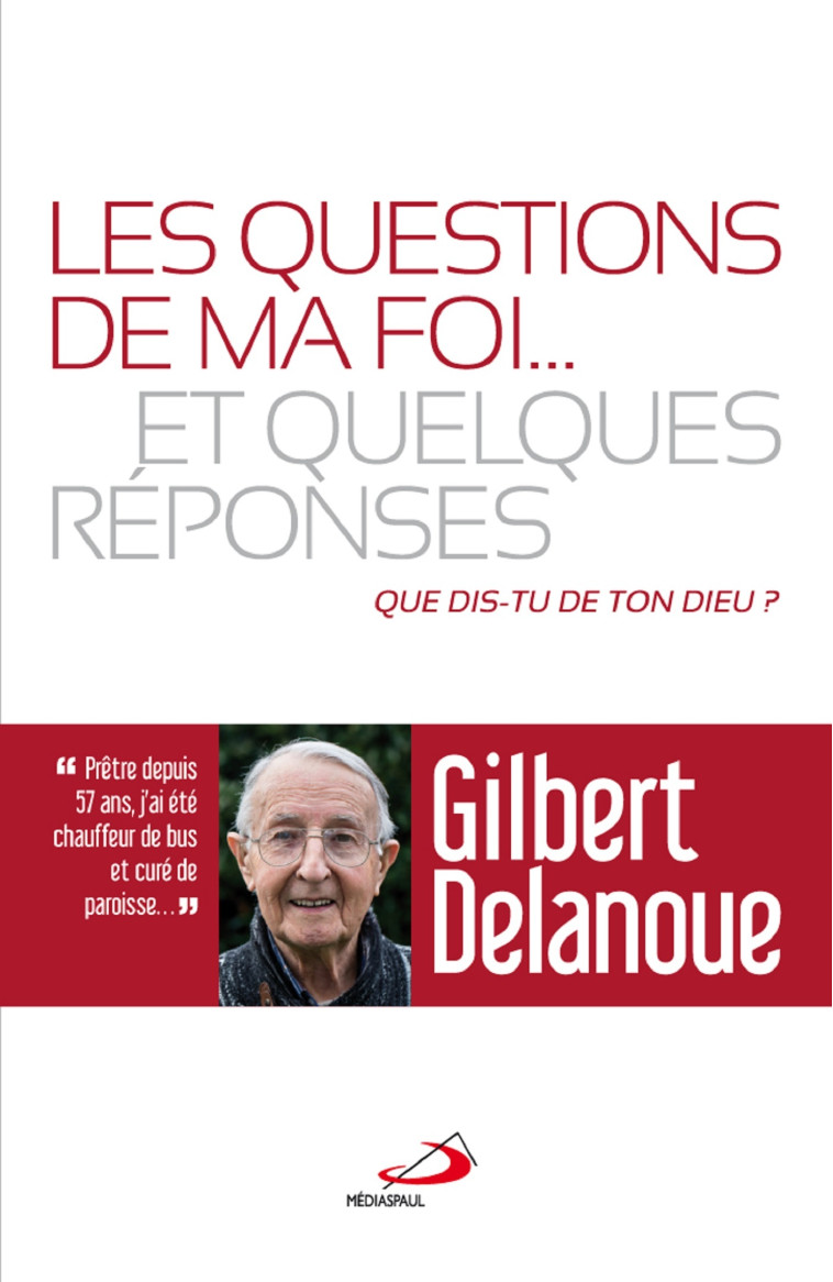 QUESTIONS DE MA FOI (LES)... ET QUELQUES REPONSES - G DELANOUE - MEDIASPAUL